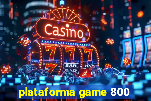 plataforma game 800